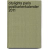 Citylights Paris Postkartenkalender 2011 door Onbekend