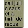 Caii Julii C Saris Et A. Hirtii De Rebus door Onbekend