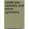 Calabi-Yau Varieties And Mirror Symmetry door Norm Lewis