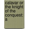 Calavar Or The Knight Of The Conquest: A door Onbekend