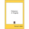 Calaynos: A Tragedy door Onbekend