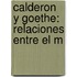 Calderon Y Goethe: Relaciones Entre El M