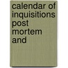 Calendar Of Inquisitions Post Mortem And by J.L. Kirby