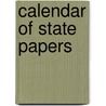 Calendar Of State Papers door Onbekend