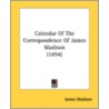 Calendar Of The Correspondence Of James door Onbekend