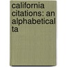 California Citations: An Alphabetical Ta door Robert Desty