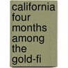California Four Months Among The Gold-Fi by Henry Vizetelly