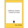 California Violets: A Book Of Verse by Unknown