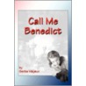 Call Me Benedict door Gertie P. Mayeux