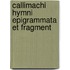 Callimachi Hymni Epigrammata Et Fragment