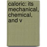 Caloric: Its Mechanical, Chemical, And V door Samuel Lytler Metcalfe