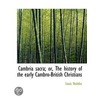 Cambria Sacra; Or, The History Of The Ea door Louis Nedelec