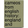 Cameos From English History: England And by Unknown