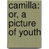 Camilla: Or, A Picture Of Youth