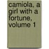 Camiola, a Girl with a Fortune, Volume 1