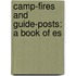 Camp-Fires And Guide-Posts: A Book Of Es