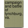 Campaign And Battle Of Lynchburg, Va. door Charles M. Blackford