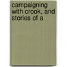Campaigning With Crook, And Stories Of A door General Charles King
