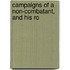 Campaigns Of A Non-Combatant, And His Ro