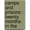 Camps And Prisons : Twenty Months In The door A.J.H. 1823-1884 Duganne