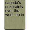 Canada's Suzerainty Over The West; An In door Bram Thompson
