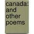 Canada: And Other Poems