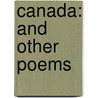 Canada: And Other Poems door T.F. Young