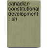 Canadian Constitutional Development : Sh by William Lawson Grant