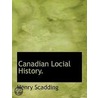 Canadian Locial History. by Henry Scadding
