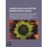 Cancelled Playstation Games: Quake, The by Books Llc