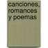 Canciones, Romances Y Poemas