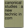 Canonical Studies : A New Technic In Com door Bernhard Ziehn