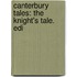 Canterbury Tales: The Knight's Tale. Edi