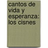 Cantos De Vida Y Esperanza: Los Cisnes door Rubn Daro