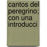 Cantos Del Peregrino; Con Una Introducci by Juan Maria Gutierrez