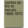 Cantos Do Fim Fo Seculo, 1869-1873 by Silvio Romero