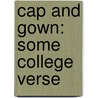 Cap And Gown: Some College Verse door Joseph Roy Le Harrison