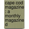 Cape Cod Magazine : A Monthly Magazine D door Onbekend