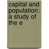 Capital And Population: A Study Of The E door Frederick Barnard Hawley