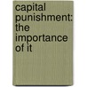 Capital Punishment: The Importance Of It door James Peggs