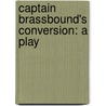 Captain Brassbound's Conversion: A Play door George Bernard Shaw