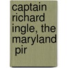 Captain Richard Ingle, The Maryland  Pir door Edward Ingle