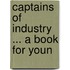 Captains Of Industry ... A Book For Youn