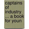 Captains Of Industry ... A Book For Youn door James Parton