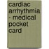 Cardiac Arrhythmia - Medical Pocket Card