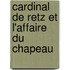 Cardinal de Retz Et L'Affaire Du Chapeau