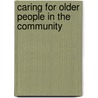 Caring For Older People In The Community door Angela Hudson