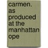 Carmen. As Produced At The Manhattan Ope