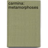 Carmina: Metamorphoses by Ovid Ovid