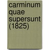 Carminum Quae Supersunt (1825) door Onbekend